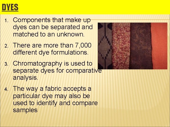 DYES 1. Components that make up dyes can be separated and matched to an