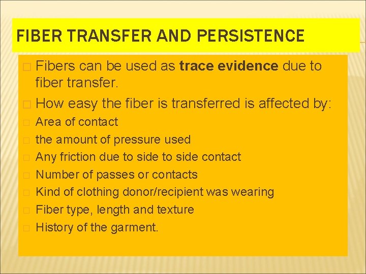 FIBER TRANSFER AND PERSISTENCE Fibers can be used as trace evidence due to fiber FIBER TRANSFER AND PERSISTENCE Fibers can be used as trace evidence due to fiber
