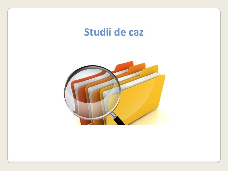 Studii de caz 