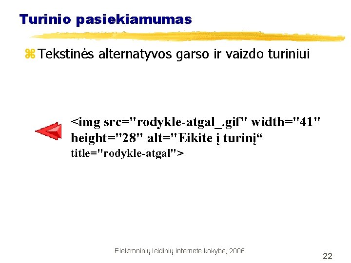 Turinio pasiekiamumas z Tekstinės alternatyvos garso ir vaizdo turiniui <img src="rodykle-atgal_. gif" width="41" height="28"