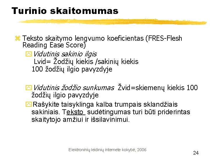 Turinio skaitomumas z Teksto skaitymo lengvumo koeficientas (FRES-Flesh Reading Ease Score) y. Vidutinis sakinio