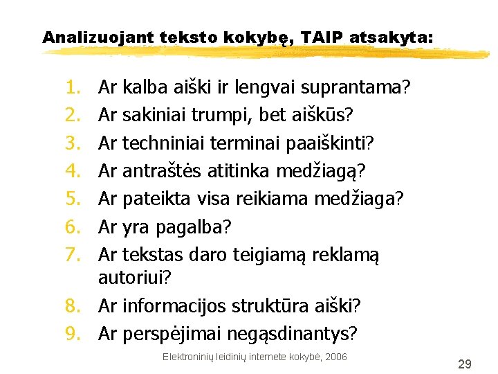 Analizuojant teksto kokybę, TAIP atsakyta: 1. 2. 3. 4. 5. 6. 7. Ar kalba