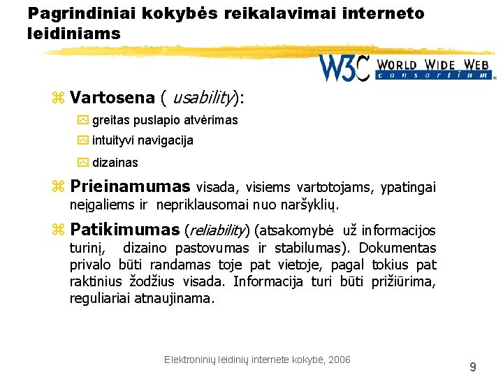 Pagrindiniai kokybės reikalavimai interneto leidiniams z Vartosena ( usability): y greitas puslapio atvėrimas y