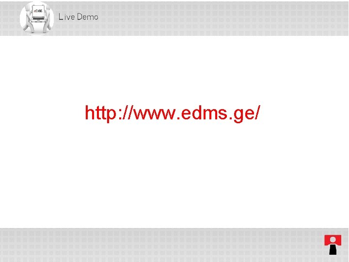 Live Demo http: //www. edms. ge/ 