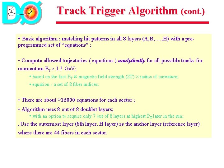 Track Trigger Algorithm (cont. ) • Basic algorithm : matching hit patterns in all