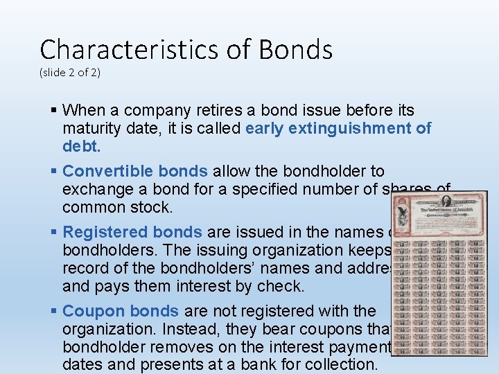 Characteristics of Bonds (slide 2 of 2) § When a company retires a bond