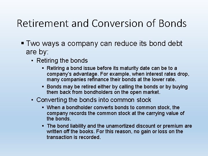 Retirement and Conversion of Bonds § Two ways a company can reduce its bond