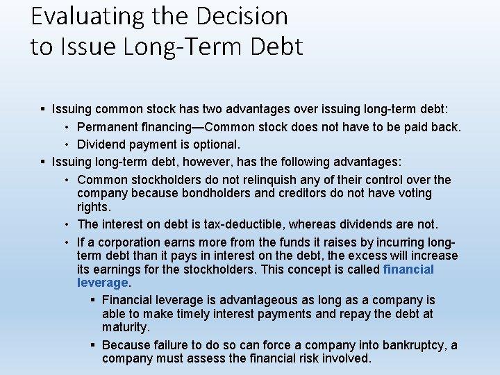 Evaluating the Decision to Issue Long-Term Debt § Issuing common stock has two advantages