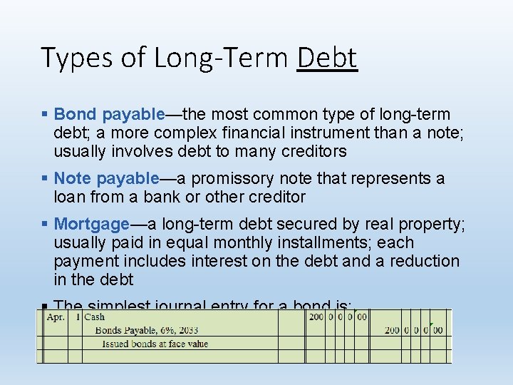 Types of Long-Term Debt § Bond payable—the most common type of long-term debt; a