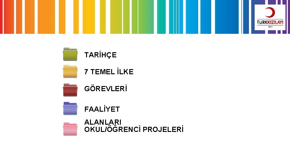 TARİHÇE 7 TEMEL İLKE GÖREVLERİ FAALİYET ALANLARI OKUL/ÖĞRENCİ PROJELERİ 