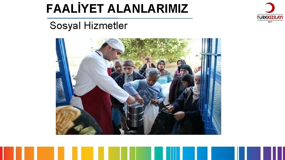 FAALİYET ALANLARIMIZ Sosyal Hizmetler 