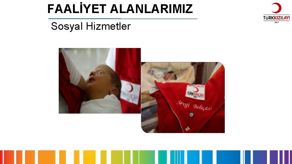 FAALİYET ALANLARIMIZ Sosyal Hizmetler 