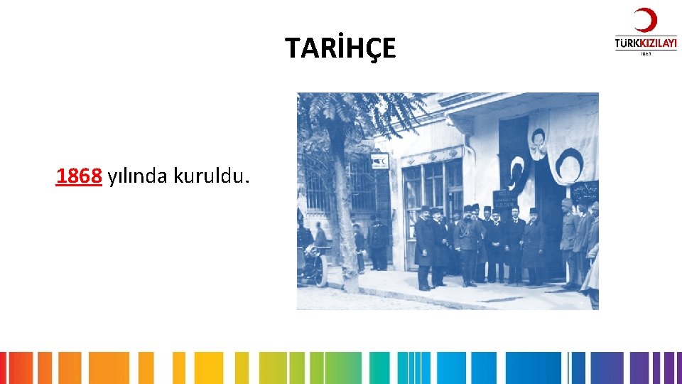 TARİHÇE 1868 yılında kuruldu. 