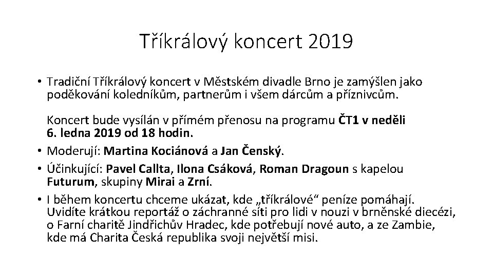 Tříkrálový koncert 2019 • Tradiční Tříkrálový koncert v Městském divadle Brno je zamýšlen jako