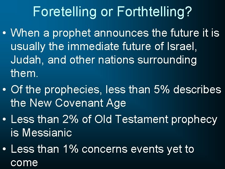 Foretelling or Forthtelling? • When a prophet announces the future it is usually the