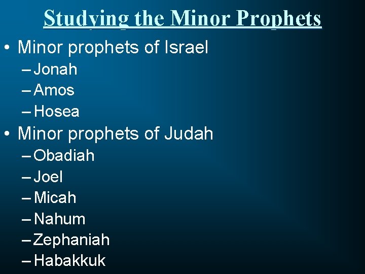 Studying the Minor Prophets • Minor prophets of Israel – Jonah – Amos –