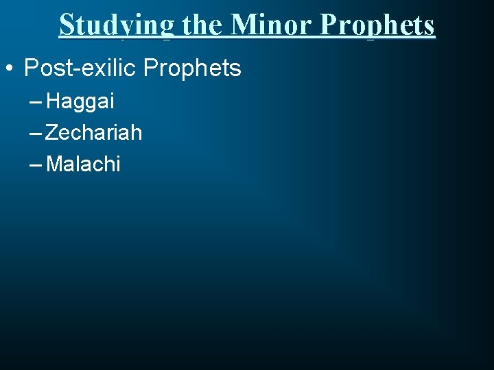 Studying the Minor Prophets • Post-exilic Prophets – Haggai – Zechariah – Malachi 
