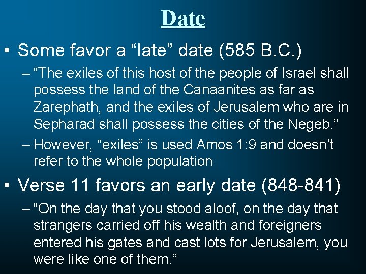 Date • Some favor a “late” date (585 B. C. ) – “The exiles