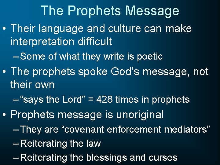 The Prophets Message • Their language and culture can make interpretation difficult – Some