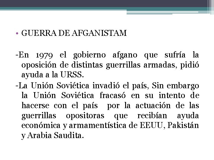  • GUERRA DE AFGANISTAM -En 1979 el gobierno afgano que sufría la oposición