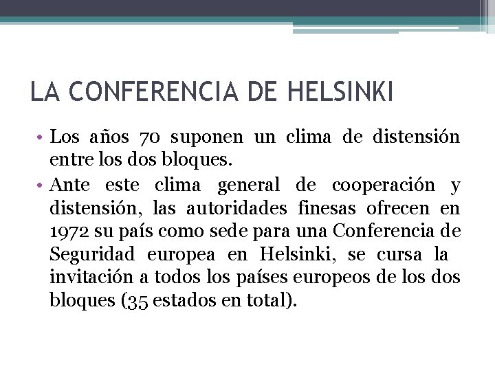 LA CONFERENCIA DE HELSINKI • Los años 70 suponen un clima de distensión entre