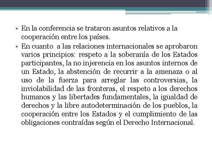  • En la conferencia se trataron asuntos relativos a la cooperación entre los