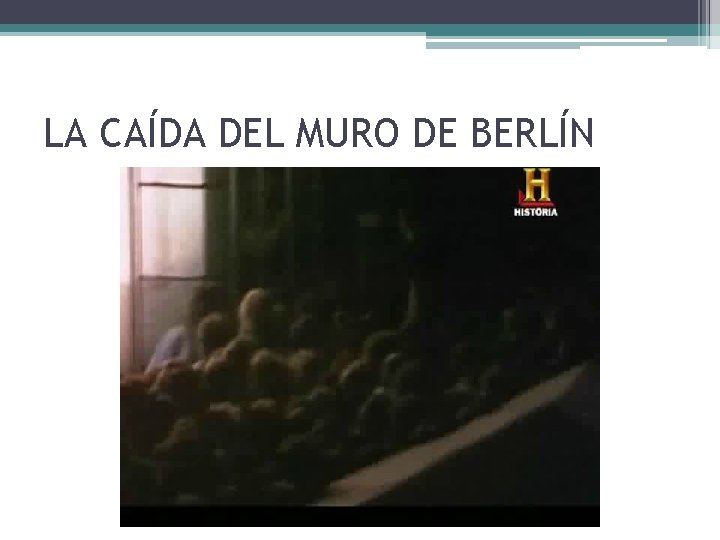 LA CAÍDA DEL MURO DE BERLÍN 
