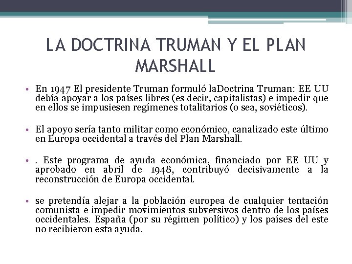 LA DOCTRINA TRUMAN Y EL PLAN MARSHALL • En 1947 El presidente Truman formuló