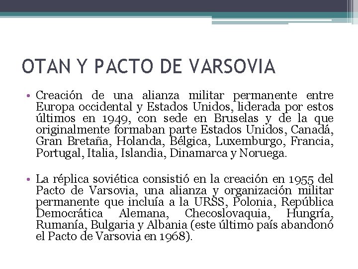 OTAN Y PACTO DE VARSOVIA • Creación de una alianza militar permanente entre Europa