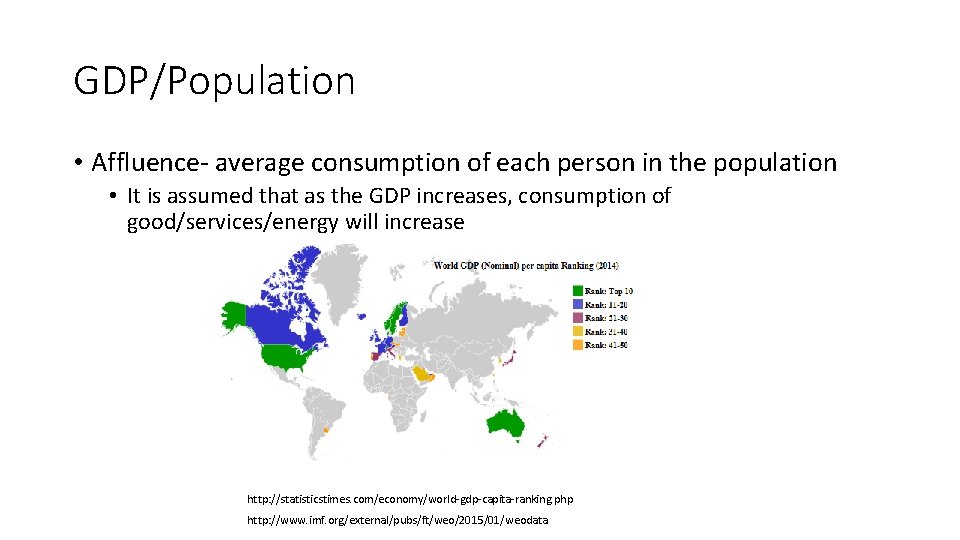 GDP/Population • Affluence- average consumption of each person in the population • It is