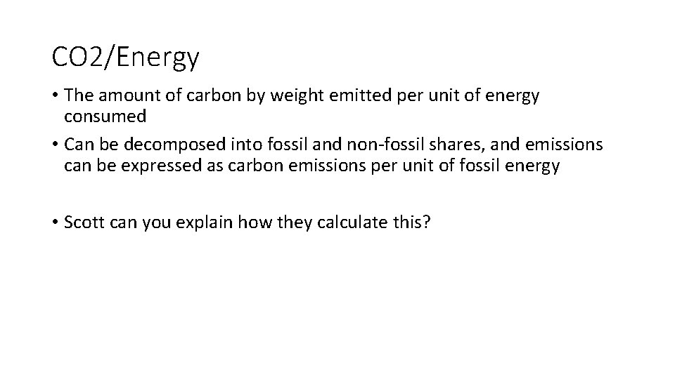 CO 2/Energy • The amount of carbon by weight emitted per unit of energy