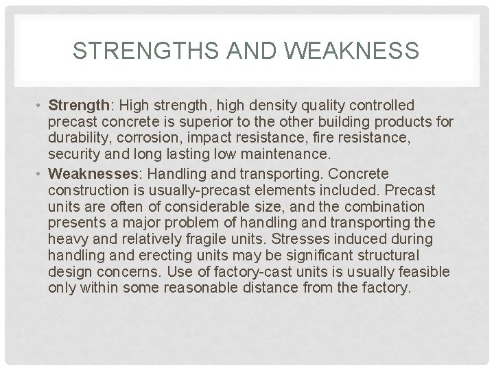 STRENGTHS AND WEAKNESS • Strength: High strength, high density quality controlled precast concrete is