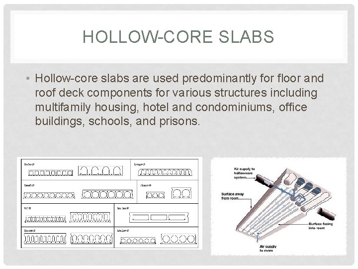 HOLLOW-CORE SLABS • Hollow-core slabs are used predominantly for floor and roof deck components