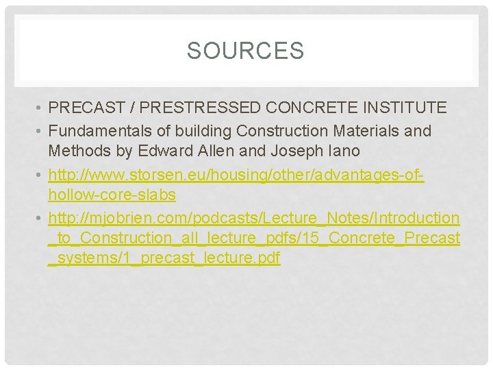 SOURCES • PRECAST / PRESTRESSED CONCRETE INSTITUTE • Fundamentals of building Construction Materials and