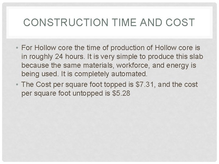 CONSTRUCTION TIME AND COST • For Hollow core the time of production of Hollow