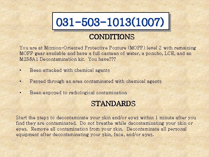 031 -503 -1013(1007) CONDITIONS You are at Mission-Oriented Protective Posture (MOPP) level 2 with