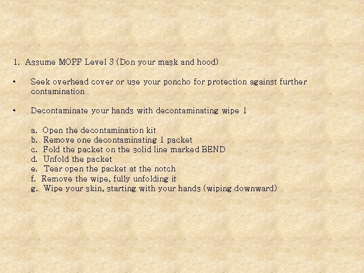 1. Assume MOPP Level 3 (Don your mask and hood) • Seek overhead cover