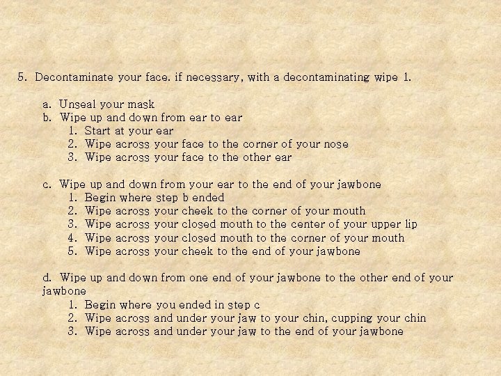 5. Decontaminate your face. if necessary, with a decontaminating wipe 1. a. Unseal your