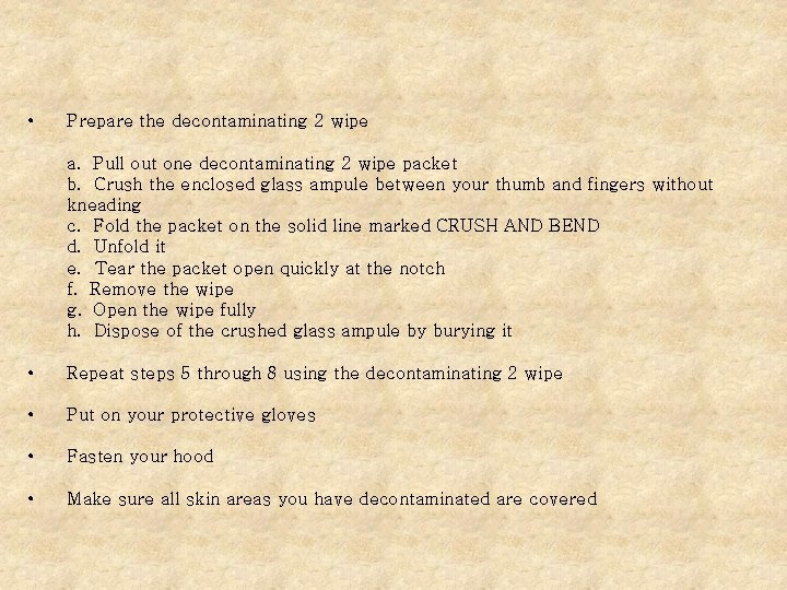  • Prepare the decontaminating 2 wipe a. Pull out one decontaminating 2 wipe