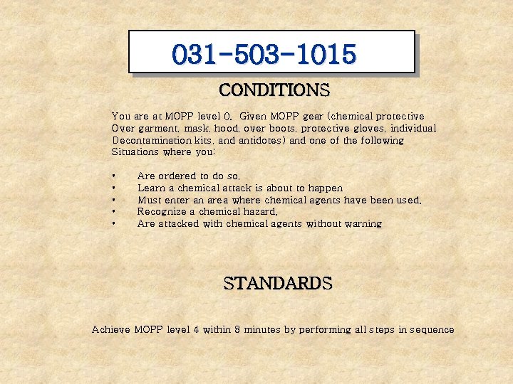 031 -503 -1015 CONDITIONS You are at MOPP level 0. Given MOPP gear (chemical