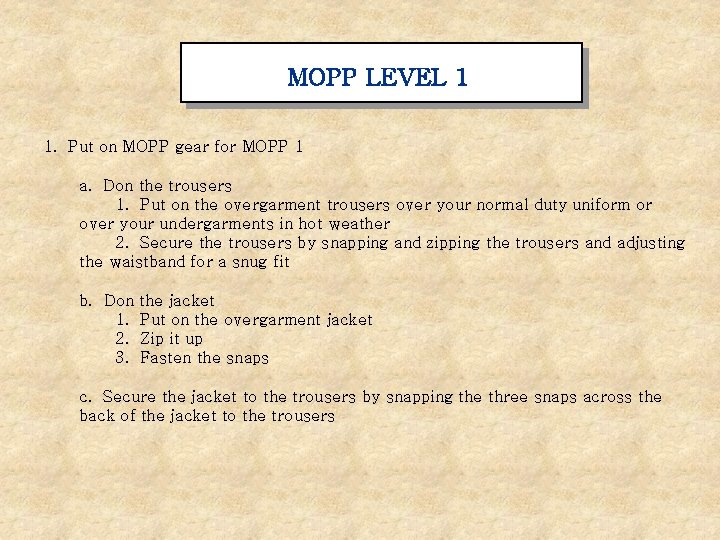 MOPP LEVEL 1 1. Put on MOPP gear for MOPP 1 a. Don the