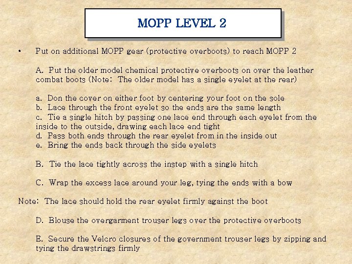 MOPP LEVEL 2 • Put on additional MOPP gear (protective overboots) to reach MOPP