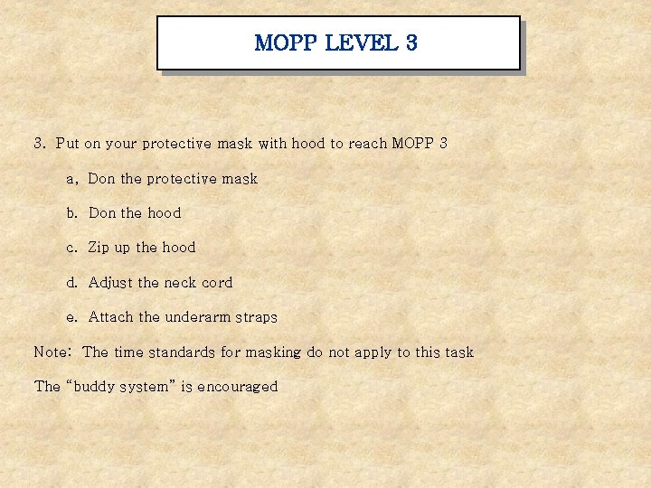MOPP LEVEL 3 3. Put on your protective mask with hood to reach MOPP