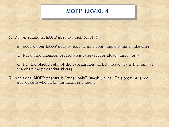 MOPP LEVEL 4 4. Put on additional MOPP gear to reach MOPP 4 a,