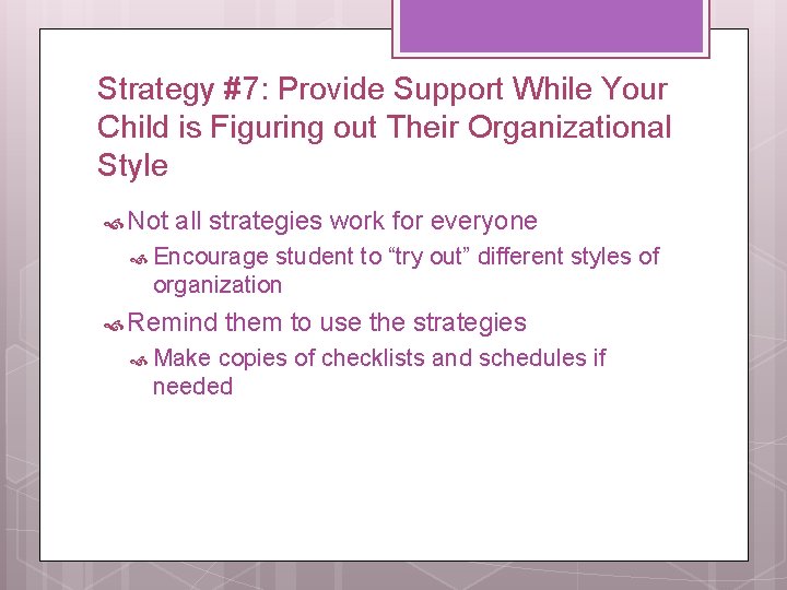 Strategy #7: Provide Support While Your Child is Figuring out Their Organizational Style Not