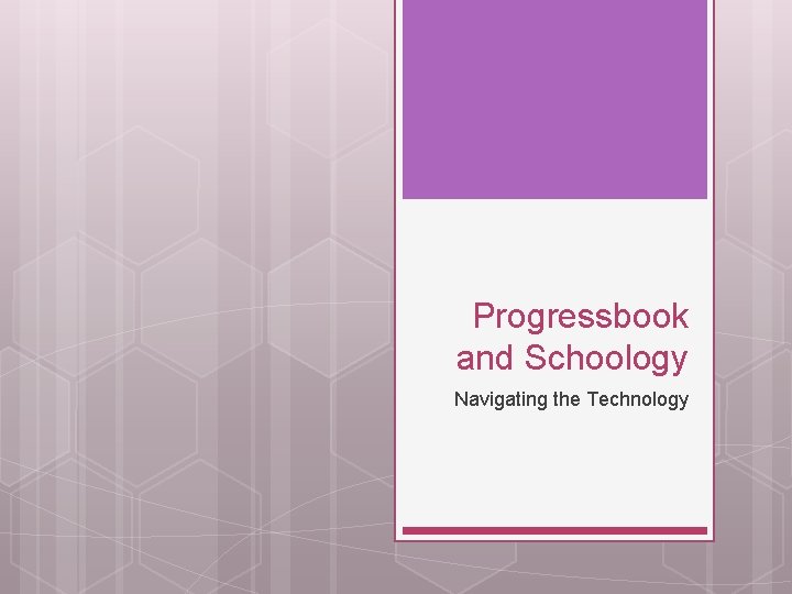 Progressbook and Schoology Navigating the Technology 