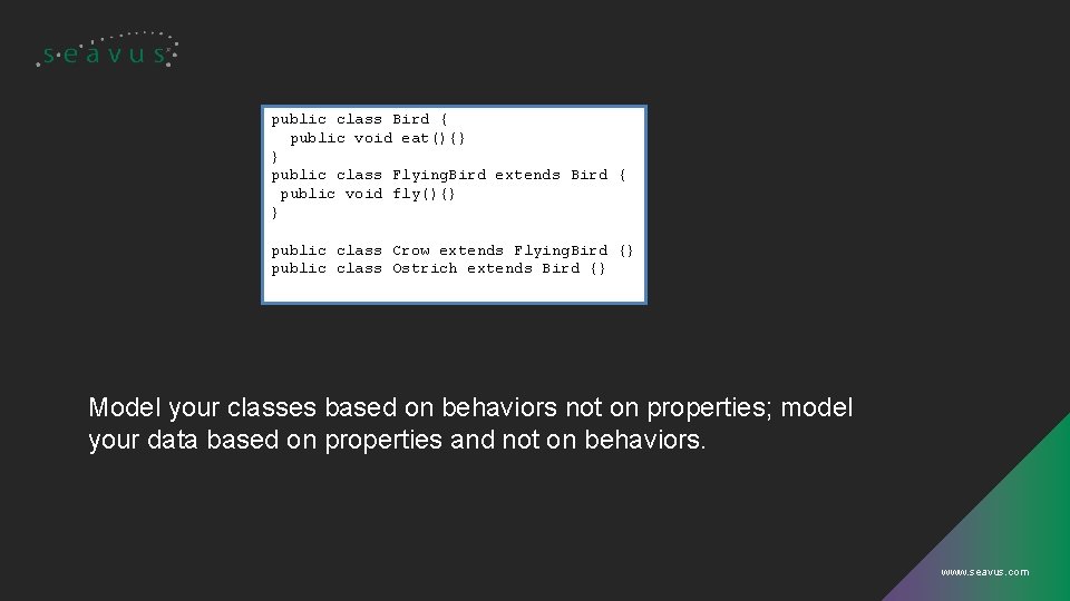 public class Bird { public void eat(){} } public class Flying. Bird extends Bird