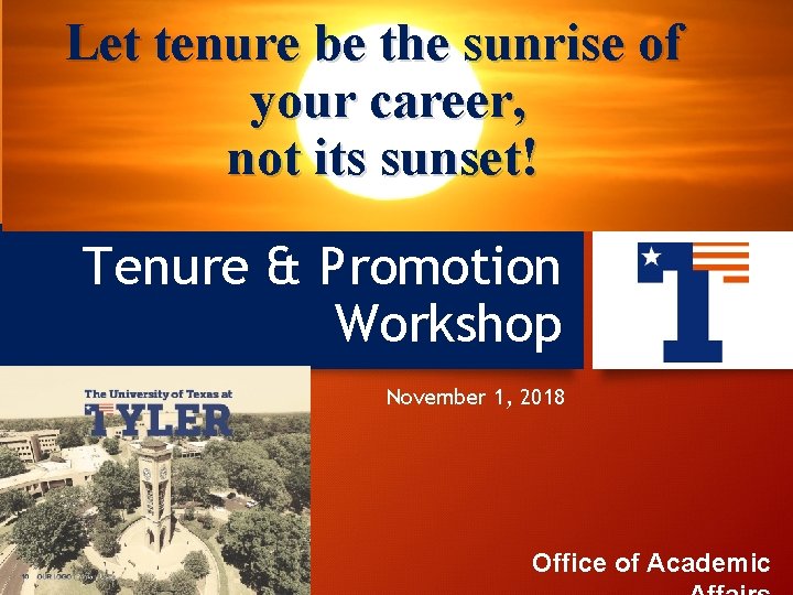 Let tenure be the sunrise of your career, not its sunset! Tenure & Promotion