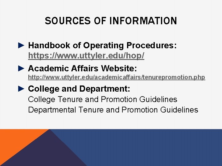 SOURCES OF INFORMATION ► Handbook of Operating Procedures: https: //www. uttyler. edu/hop/ ► Academic