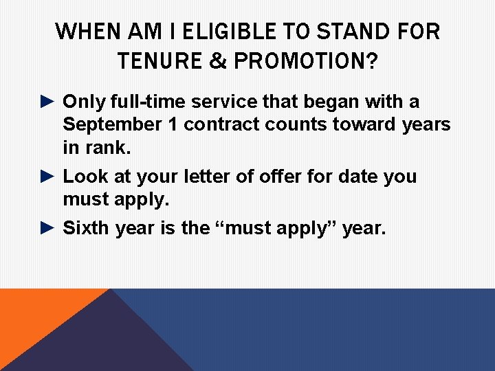 WHEN AM I ELIGIBLE TO STAND FOR TENURE & PROMOTION? ► Only full-time service